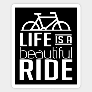 Life is a beautiful ride Magnet